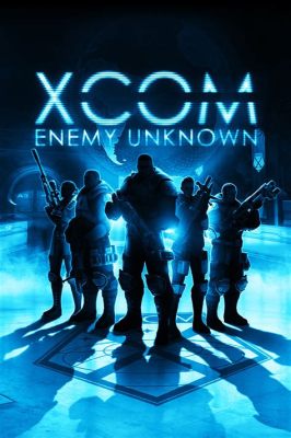 XCOM: Enemy Unknown - A Tactical Turn-Based Adventure Against Alien Invaders!